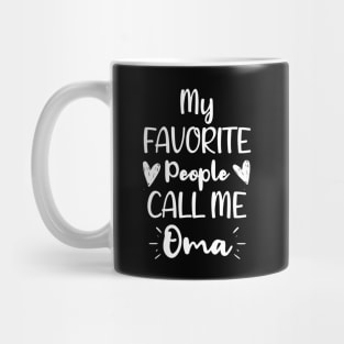 My Favorite People Call me Oma  - Funny Saying Quote,Birthday Gift Ideas For Grandmothers Mug